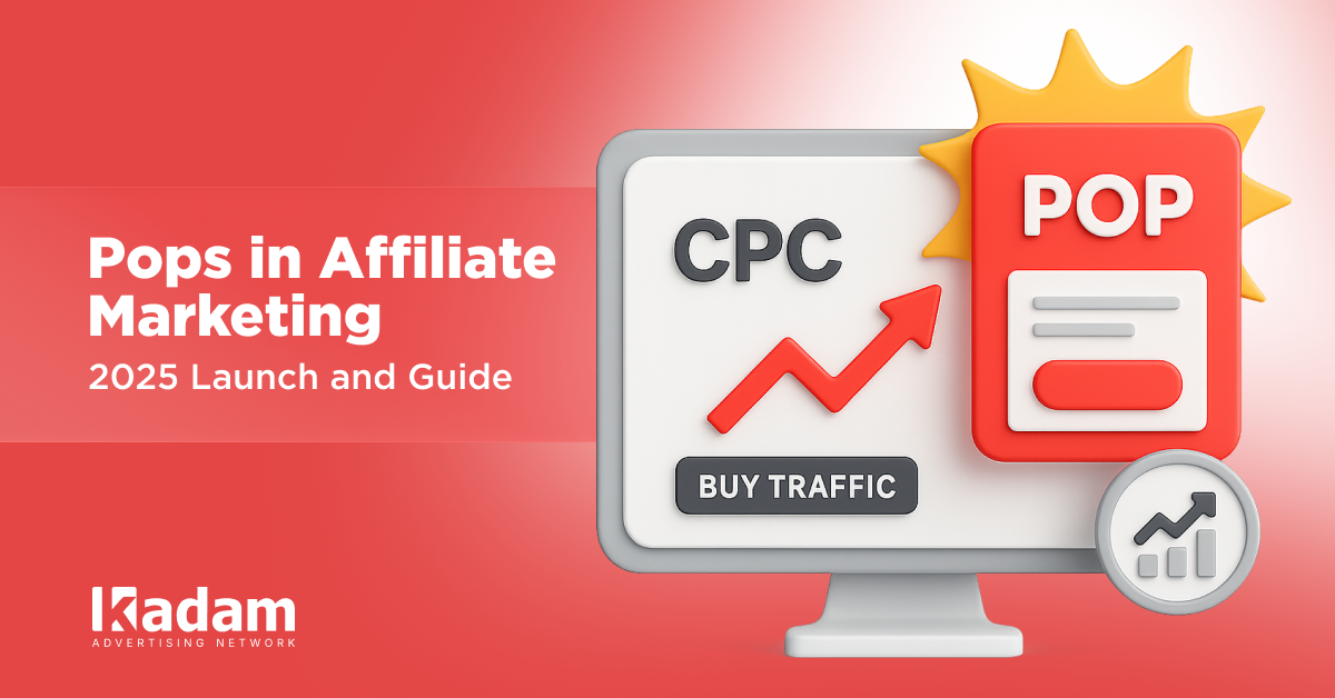 Pops in Affiliate Marketing: Complete Guide to Launch and Optimization - Kadam Advertising