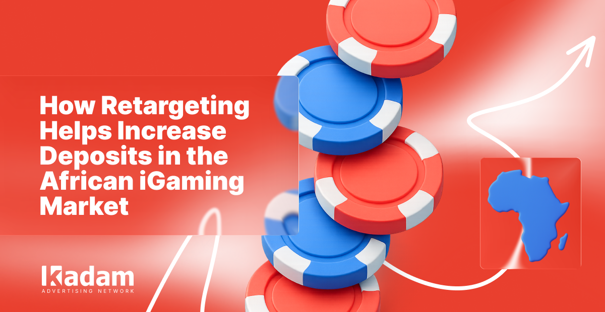 How Retargeting Helps Increase Deposits in the African iGaming Market - Kadam Advertising