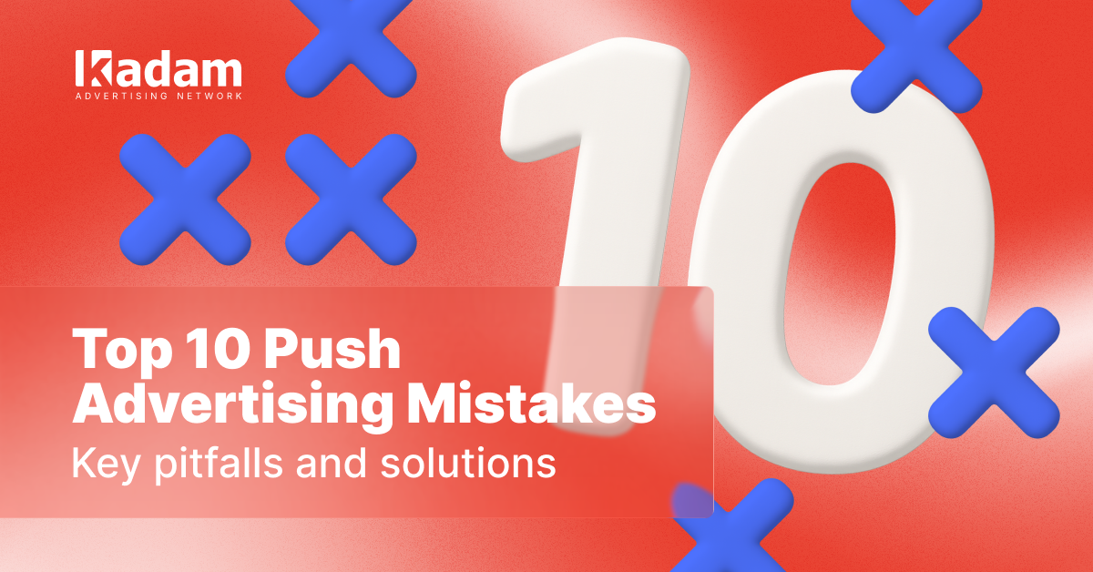 Top 10 Push Advertising Mistakes and How to Avoid Them - Kadam Advertising