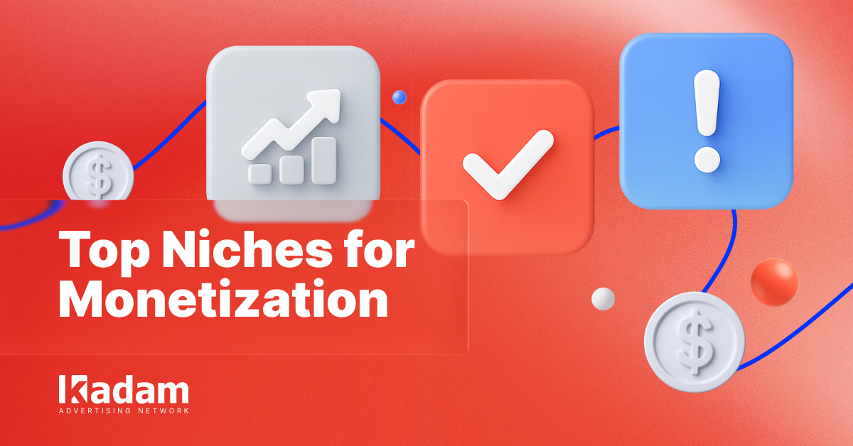 High-Monetization Niches for Publishers: What to Choose - Kadam Advertising