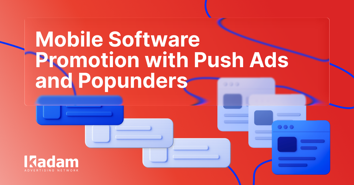 Mobile Software Promotion: Combining Push Notifications and Popunders - Kadam Advertising