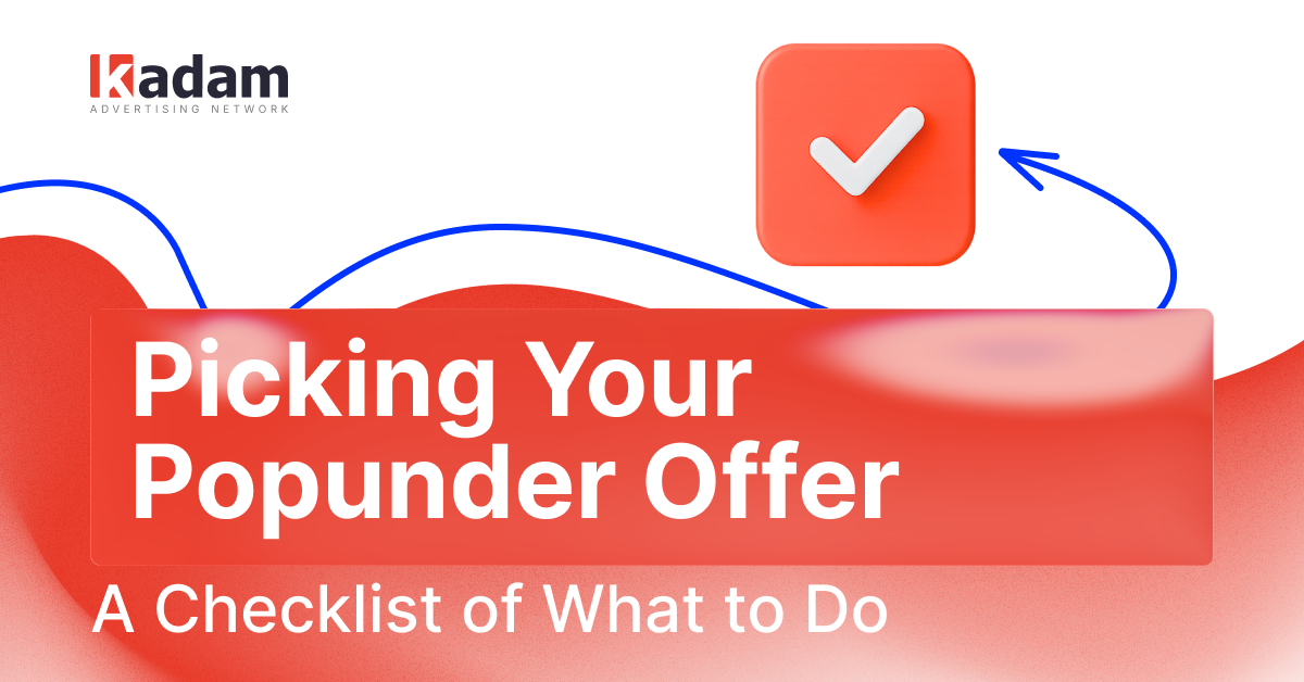 How to Choose the Right Offer for Pop Traffic: A Campaign Checklist - Kadam Advertising