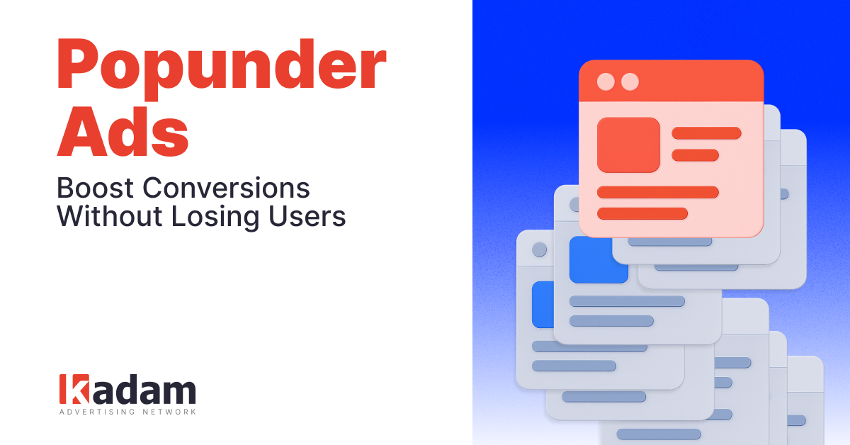 Popunder Ads: Drive Conversions Without Driving Users Away - Kadam Advertising