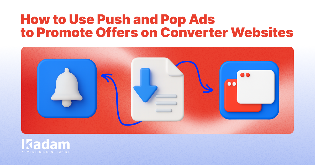 Promoting Offers via Converter Websites: Push and Pop Ads in Action - Kadam Advertising