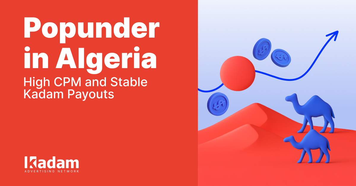 The best results for publishers with traffic from Algeria: Popunder, CPM, and stable Kadam payouts - Kadam Advertising