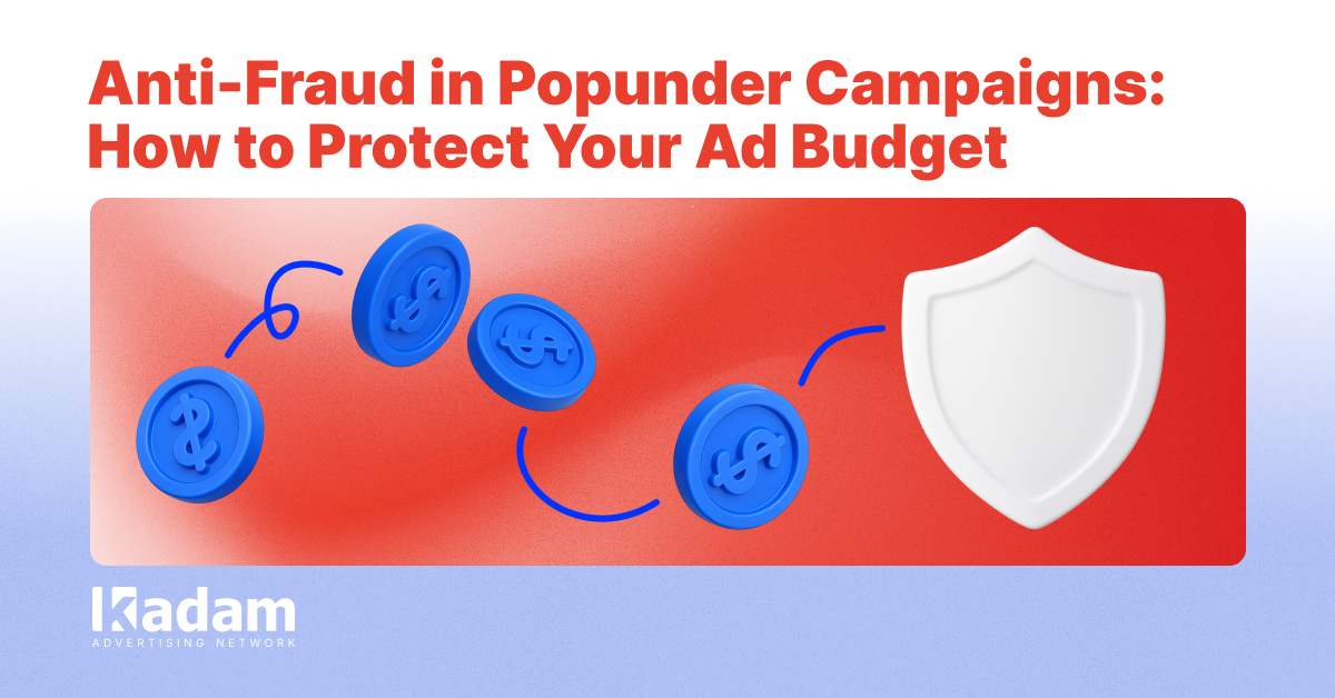 Anti-Fraud in Popunder Campaigns: How to Protect Your Ad Budget - Kadam Advertising