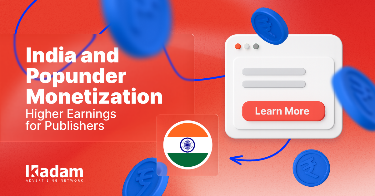 Why traffic from India is profitable for Popunder - Kadam Advertising