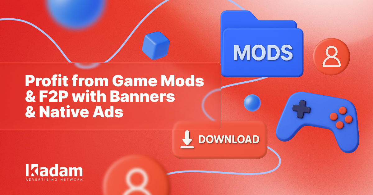 Game Mods and Free Games: How Publishers Earn More with Banners and Native Ads - Kadam Advertising