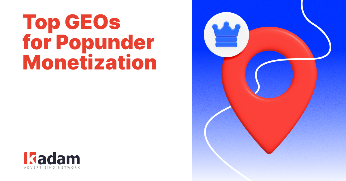 TOP GEOs for Popunder Traffic Monetization in 2025 - Kadam Advertising