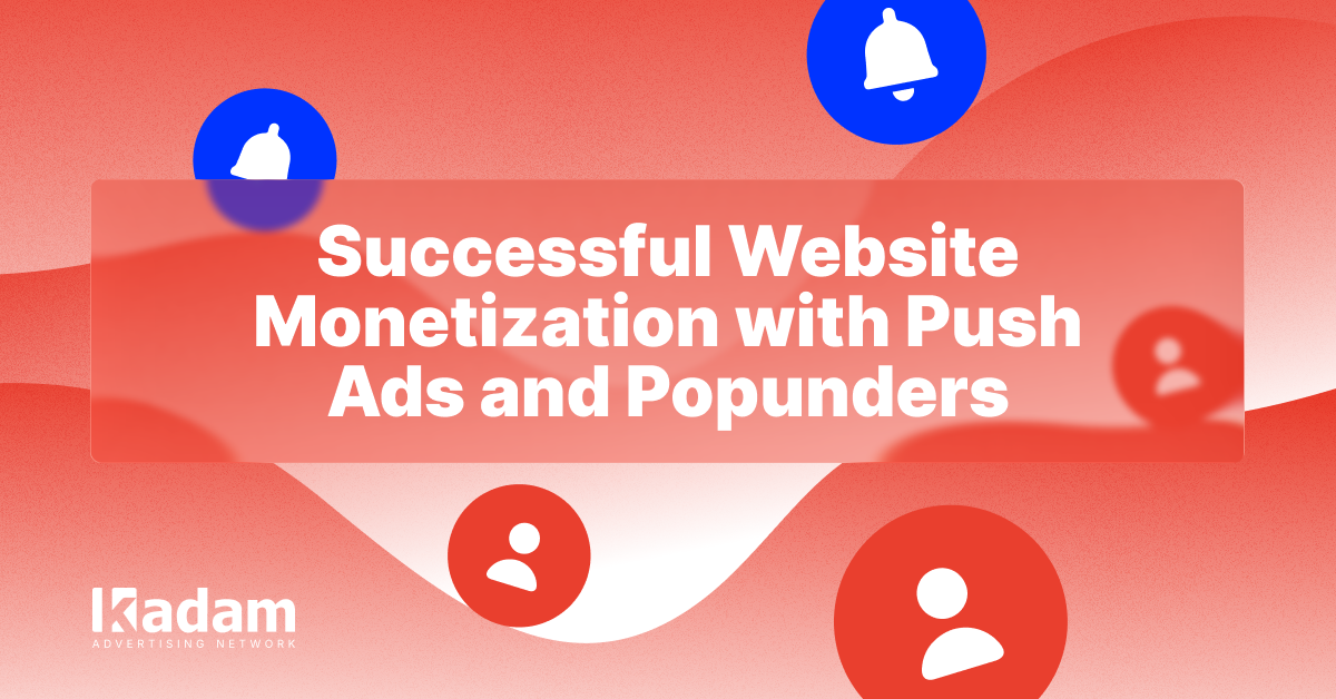 Push + Popunder: How to Combine Formats for Maximum Profit - Kadam Advertising