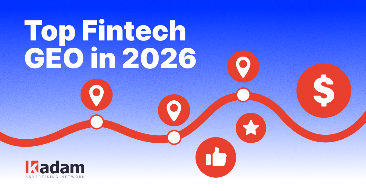 Best GEOs for Fintech in 2026: CR Comparison, Auto-Registration, & KYC Conversion Rates - Kadam Advertising