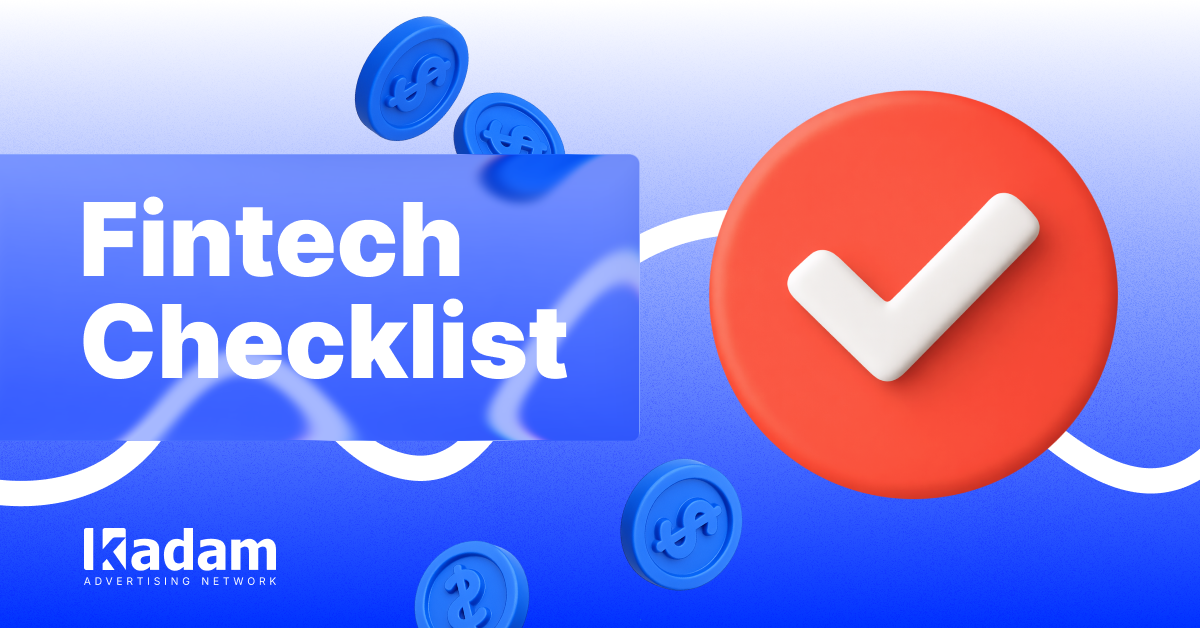Fintech Test Campaign Checklist: Targeting, Creatives, Funnels, and Scaling - Kadam Advertising