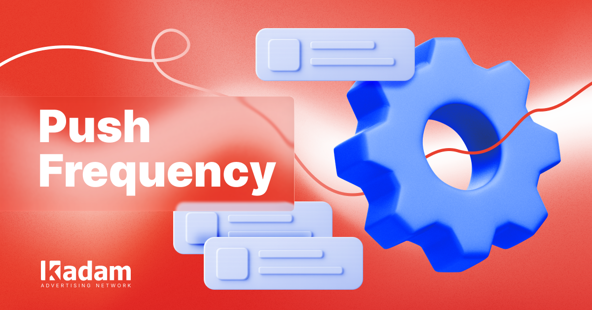 Push Frequency Across Verticals: Gambling, Fintech, and Dating - Kadam Advertising
