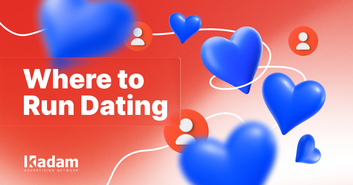 Where to Launch Dating in 2026: Seasonality, High-CR GEOs, and Local Restrictions - Kadam Advertising