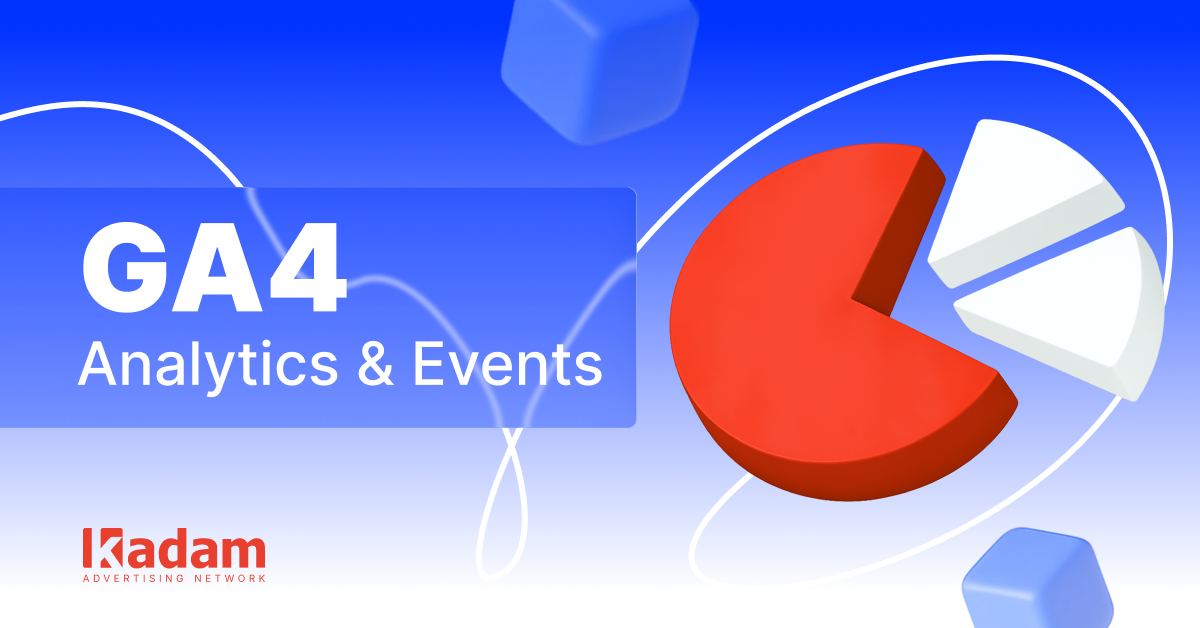 GA4 for Performance Teams: Models, Metrics, and Strategies - Kadam Advertising