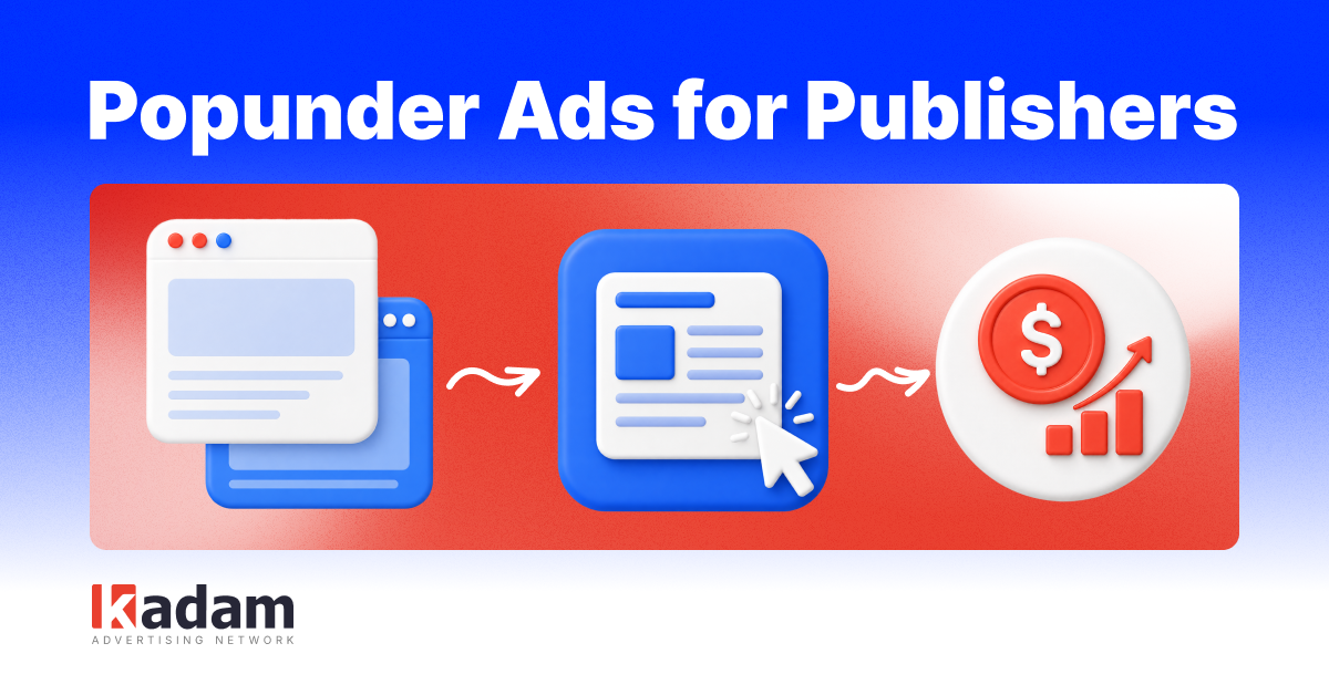 Popunder Ads for Publishers - Kadam Advertising