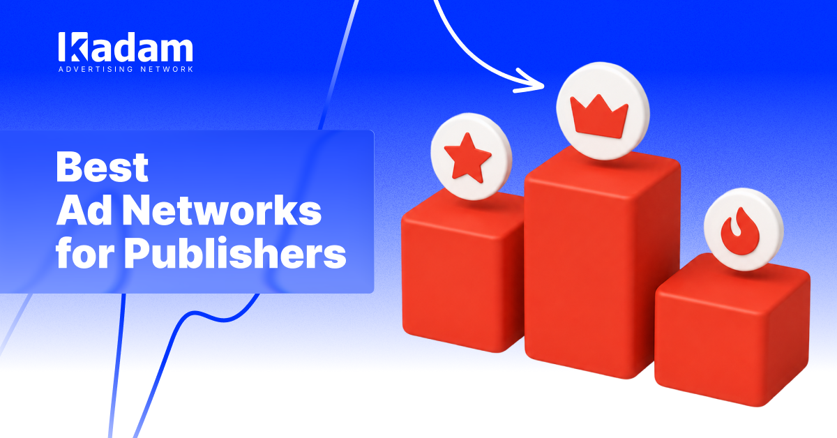 Best Ad Networks for Publishers - Kadam Advertising