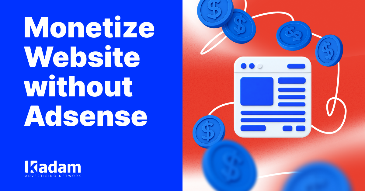 How to Monetize a Website Without Google AdSense - Kadam Advertising