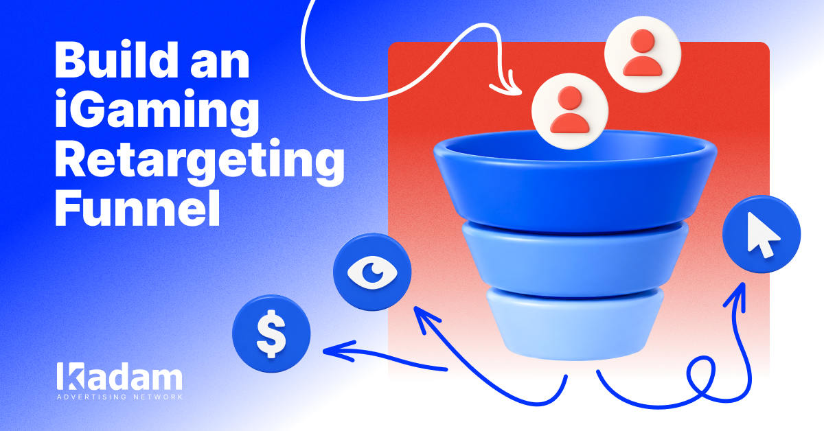 How to Build a Retargeting Funnel for iGaming Campaigns - Kadam Advertising