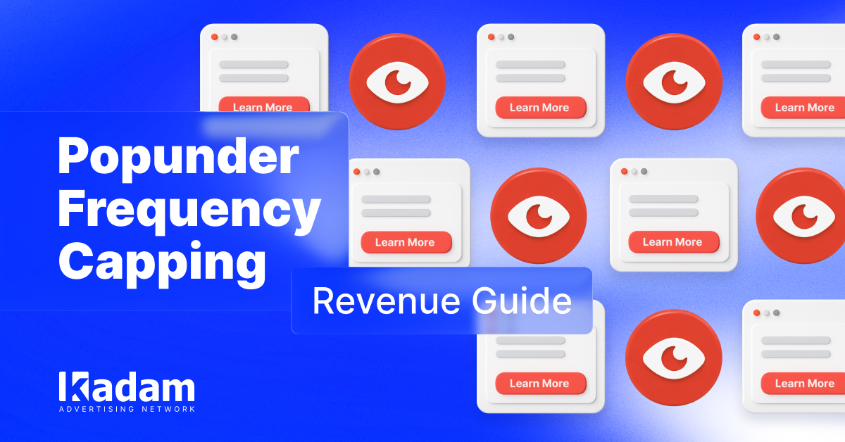 Frequency Capping: Full Guide to Increase Popunder Revenue - Kadam Advertising