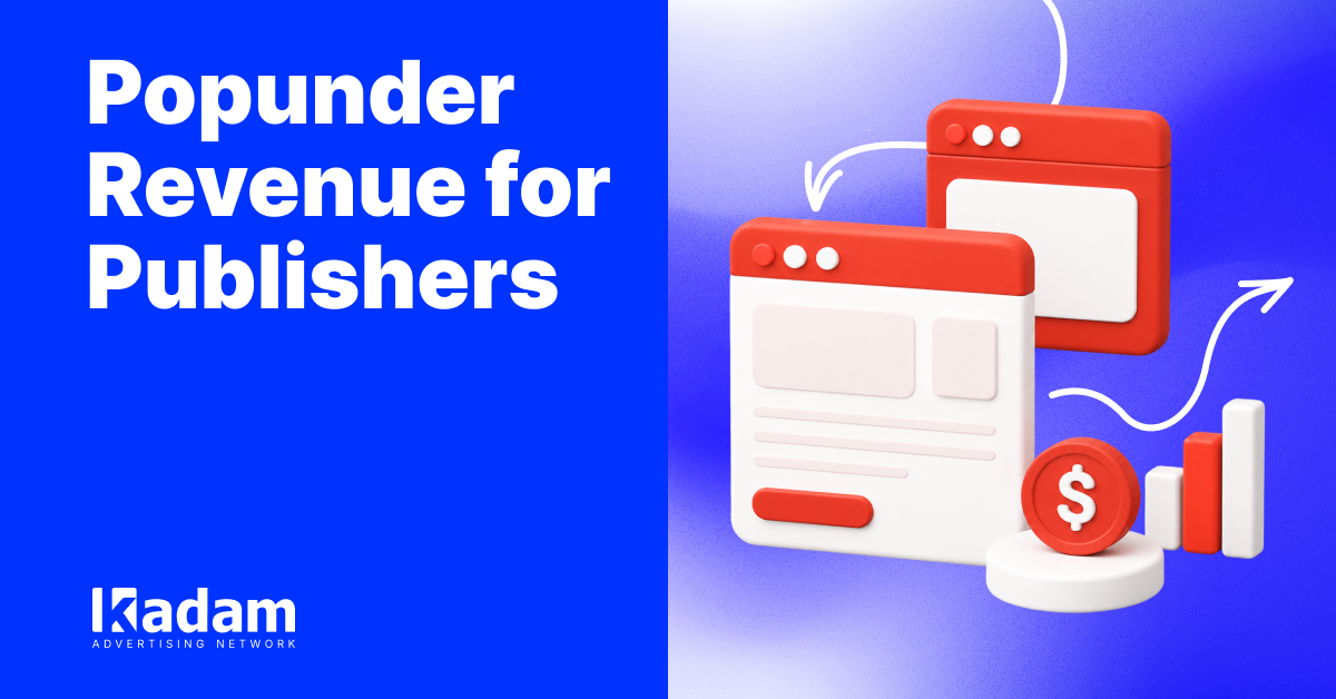 Popunder Ads for Publishers: How Website Owners Earn from Pop Traffic - Kadam Advertising