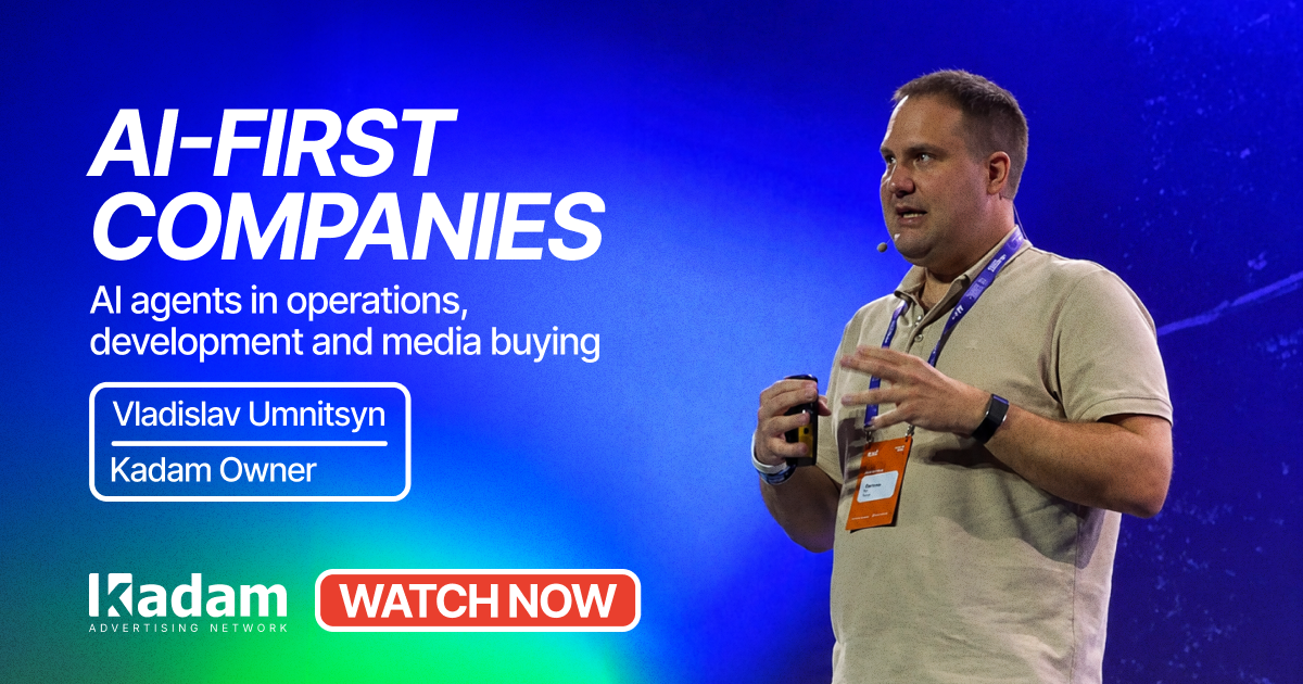 The talk “AI-first: The Revolution of AI Agents in Operations, Development, and Media Buying” is now available to watch - Kadam Advertising