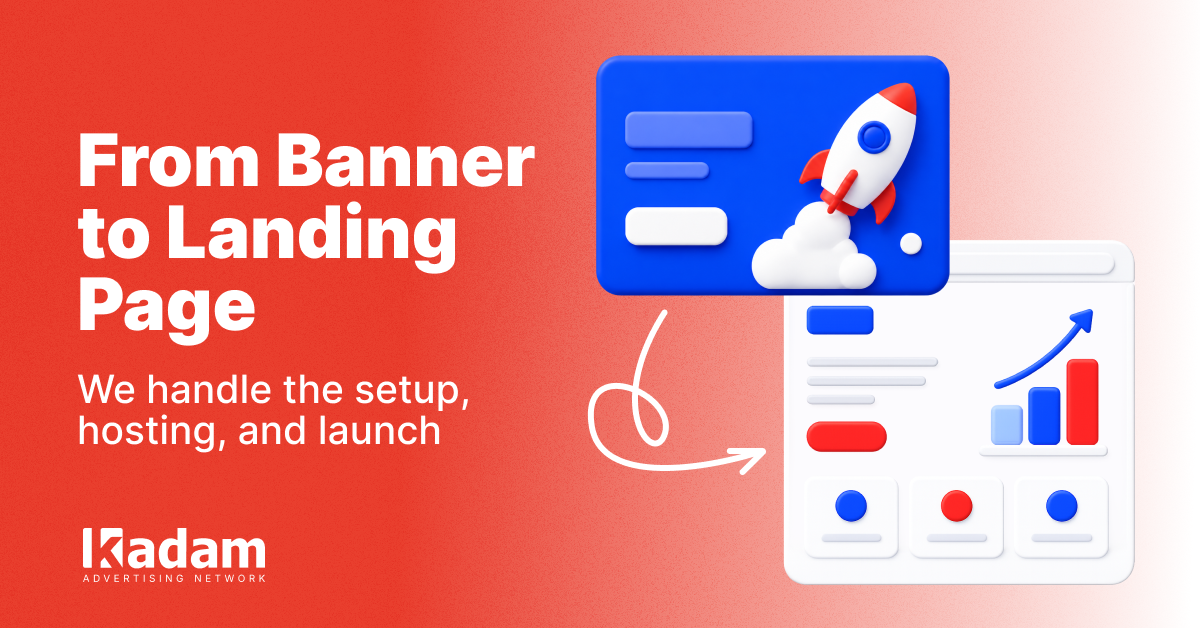 From an HTML5 Banner to a Ready-to-Launch Landing Page: Fewer Steps Before Your Campaign Goes Live - Kadam Advertising