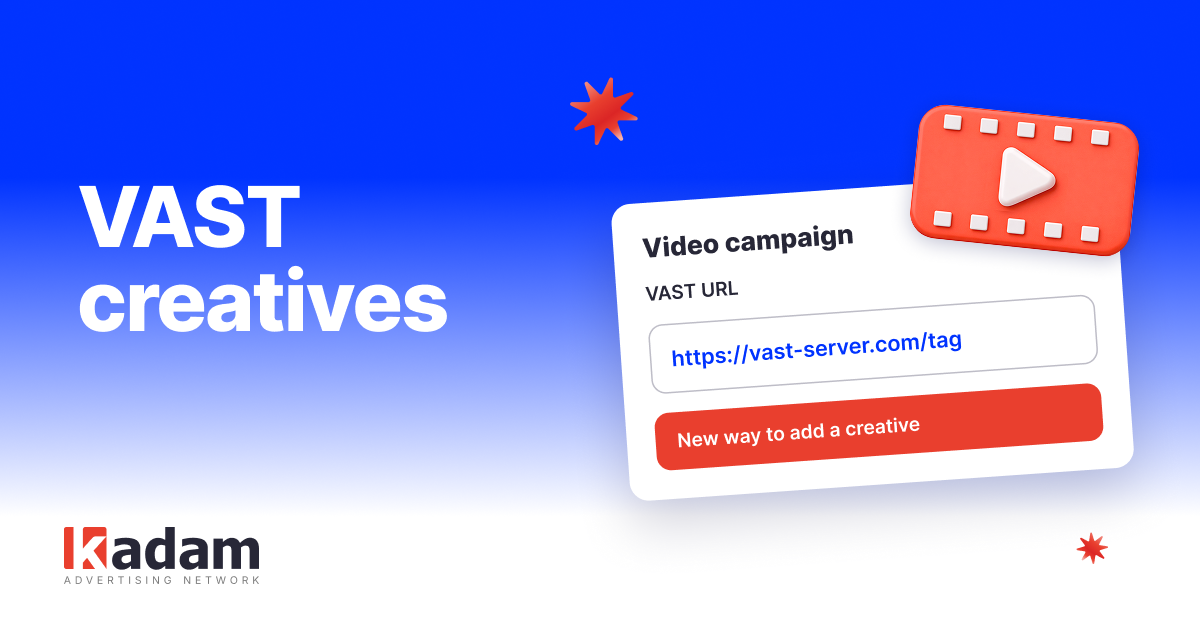 VAST Creatives Are Now Available in Kadam Video Campaigns - Kadam Advertising