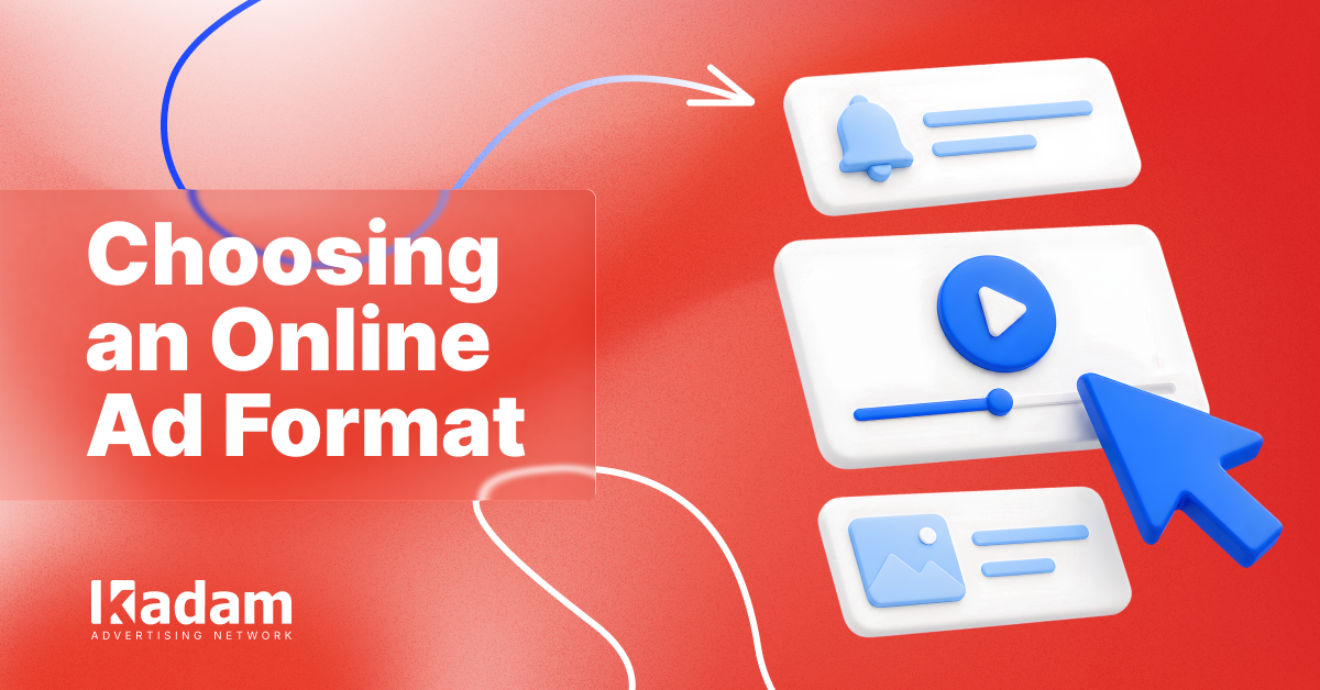 Online Advertising Formats: How to Choose the Right Channel - Kadam Advertising