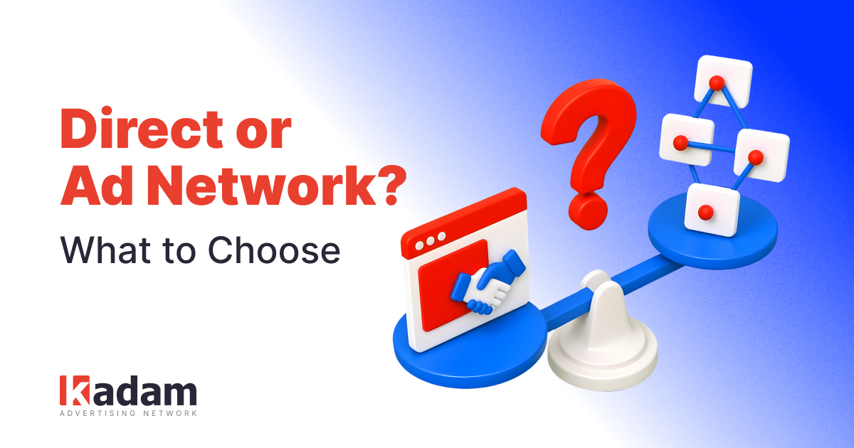 Direct Advertiser vs Ad Network Which Model Is Better - Kadam Advertising