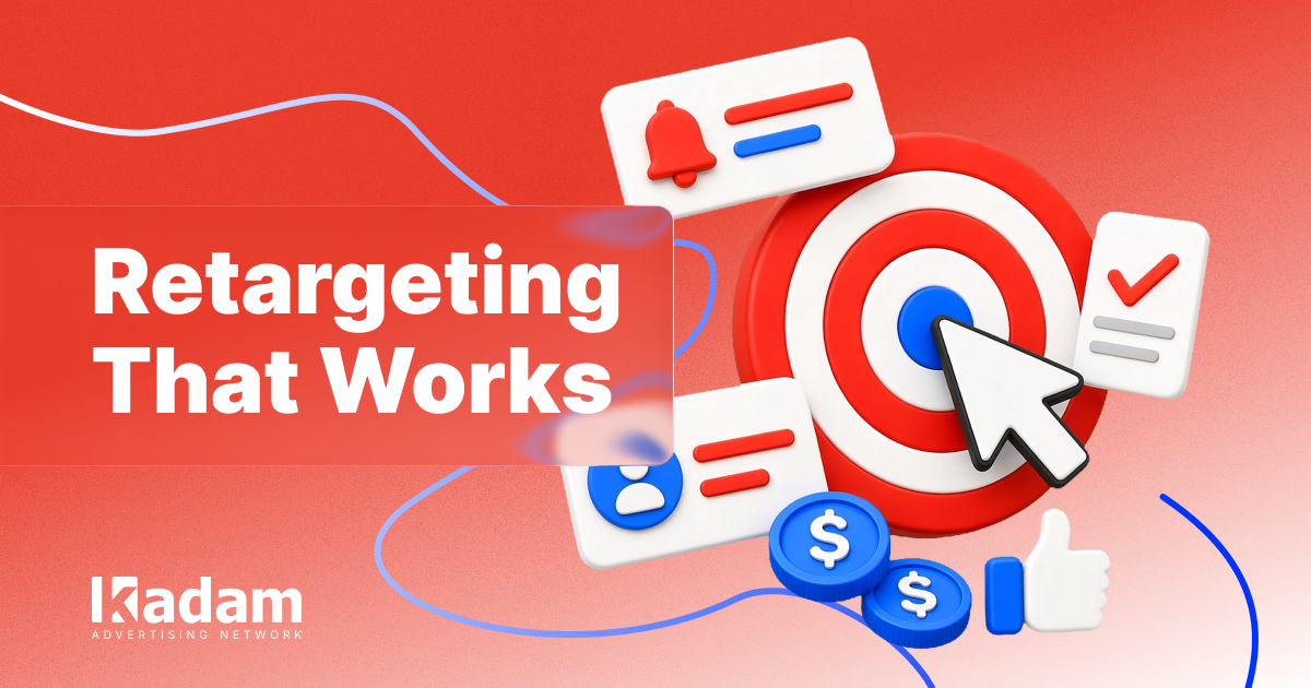 What Is Retargeting Advertising and How Does It Work - Kadam Advertising