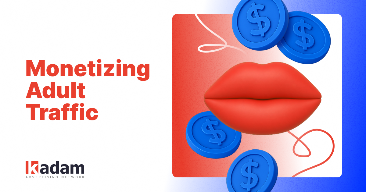 Adult Website Monetization: Best Ways to Earn from Adult Traffic - Kadam Advertising