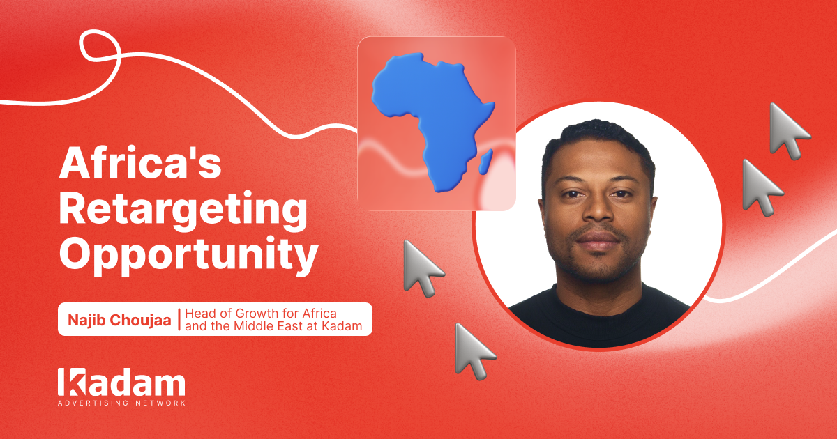 Retargeting in African iGaming: Najib Choujaa Shares His Insights with iGaming AFRIKA - Kadam Advertising